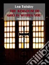 The Kingdom of God is Within You. E-book. Formato EPUB ebook di Leo Tolstoy
