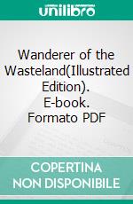 Wanderer of the Wasteland(Illustrated Edition). E-book. Formato PDF ebook di Zane Grey