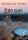 Ego sum Nemo. E-book. Formato PDF ebook di Nicholas Faina