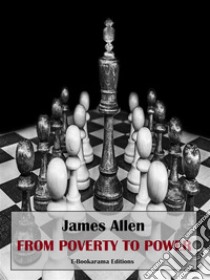 From Poverty to Power. E-book. Formato EPUB ebook di James Allen