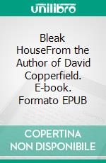 Bleak HouseFrom the Author of David Copperfield. E-book. Formato Mobipocket ebook di Charles Dickens