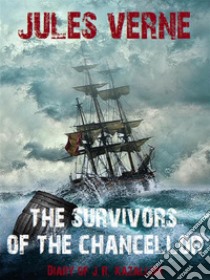 The Survivors of the ChancellorDiary of J.R. Kazallon. E-book. Formato EPUB ebook di Jules Verne