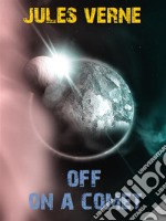 Off on a Comet. E-book. Formato EPUB ebook