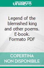 Legend of the blemished king and other poems. E-book. Formato PDF ebook di James H. Cousins