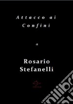 Attacco ai Confini. E-book. Formato Mobipocket ebook