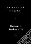 Attacco ai Confini. E-book. Formato Mobipocket ebook