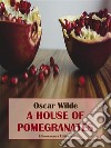 A House of Pomegranates. E-book. Formato EPUB ebook