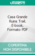 Casa Grande Ruins Trail. E-book. Formato PDF ebook