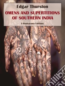 Omens and Superstitions of Southern India. E-book. Formato EPUB ebook di Edgar Thurston