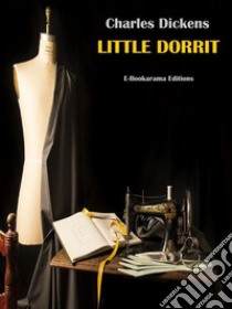 Little Dorrit. E-book. Formato EPUB ebook di Charles Dickens