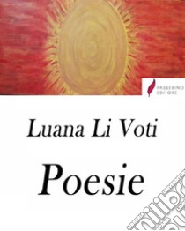 Poesie. E-book. Formato EPUB ebook di Luana Li Voti