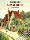 Adam Bede. E-book. Formato EPUB ebook di George Eliot