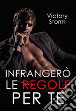 Infrangerò le regole per teLove Storm series #2. E-book. Formato EPUB ebook