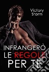 Infrangerò le regole per teLove Storm series #2. E-book. Formato EPUB ebook