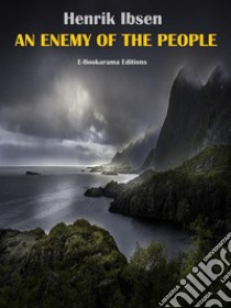 An Enemy of the People. E-book. Formato EPUB ebook di Henrik Ibsen