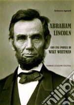 Abraham LincolnCon una poesia di Walt Whitman. E-book. Formato Mobipocket ebook