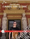 Curarsi con le erbeErbe Miracolose. E-book. Formato EPUB ebook