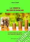 La vendita dei Servizi BancariL'orientamento al cliente nelle banche commerciali. E-book. Formato Mobipocket ebook