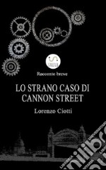 Lo Strano Caso di Cannon Street. E-book. Formato Mobipocket ebook