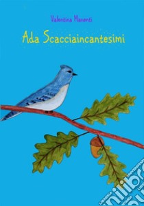 Ada Scacciaincantesimi. E-book. Formato PDF ebook di Valentina Manenti