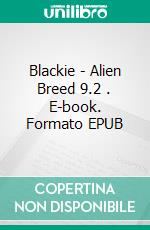 Blackie - Alien Breed 9.2 . E-book. Formato EPUB ebook