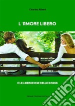 L'amore liberoE la liberazione della donna. E-book. Formato Mobipocket ebook