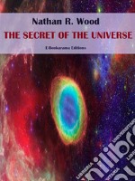 The Secret of the Universe. E-book. Formato EPUB ebook