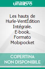 Les hauts de Hurle-VentÉdition Intégrale. E-book. Formato Mobipocket ebook di Emily Brontë