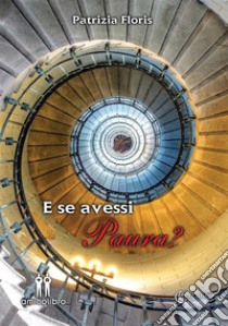 E se avessi paura?. E-book. Formato EPUB ebook di Patrizia Floris