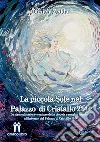 La piccola Sole nel Palazzo di Cristallo 2244Le straordinarie avventure della piccola e magica bambina all’interno del Palazzo di Cristallo 2244. E-book. Formato Mobipocket ebook di Daniela Zedda