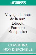 Voyage au bout de la nuit. E-book. Formato Mobipocket ebook