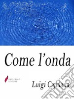 Come l'onda . E-book. Formato Mobipocket ebook