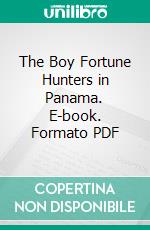 The Boy Fortune Hunters in Panama. E-book. Formato PDF ebook di L. Frank Baum