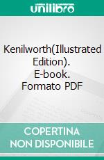 Kenilworth(Illustrated Edition). E-book. Formato PDF ebook