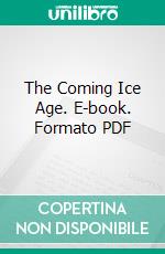 The Coming Ice Age. E-book. Formato PDF ebook