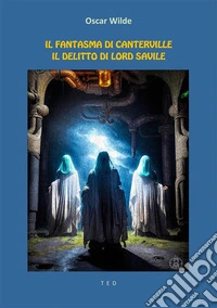 Il fantasma di Canterville. Il delitto di Lord Savile. E-book. Formato EPUB ebook
