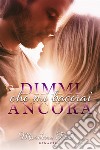 Dimmi che mi bacerai ancora(e saremo sempre io e te). E-book. Formato Mobipocket ebook