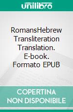 RomansHebrew Transliteration Translation. E-book. Formato EPUB ebook di Seth L. Hunerwadel