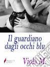 Il guardiano dagli occhi blu . E-book. Formato Mobipocket ebook