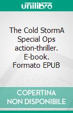 The Cold StormA Special Ops action-thriller. E-book. Formato EPUB ebook