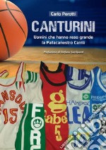 Canturiniuomini che hanno reso grande la Pallacanestro Cantù. E-book. Formato EPUB