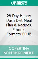 28-Day Hearty Dash Diet Meal Plan & Recipes. E-book. Formato EPUB