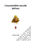 L'insostenibile vacuità dell'oro. E-book. Formato Mobipocket ebook di Francesco Barone