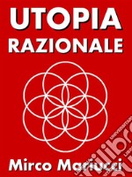 Utopia Razionale. E-book. Formato PDF ebook