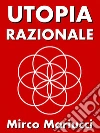 Utopia Razionale. E-book. Formato PDF ebook di Mirco Mariucci