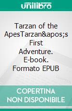 Tarzan of the ApesTarzan's First Adventure. E-book. Formato PDF ebook di Edgar Rice Burroughs