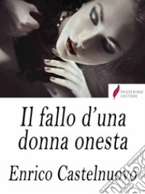 Il fallo d'una donna onesta . E-book. Formato Mobipocket ebook di Enrico Castelnuovo