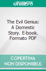 The Evil Genius: A Domestic Story. E-book. Formato PDF ebook di Wilkie Collins