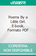 Poems By a Little Girl. E-book. Formato PDF ebook di Hilda Conkling