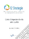 12 Strategie per acquisire gioia, serenità e appagamento personaleL&apos;arte di impostare la vita sulla qualità.. E-book. Formato EPUB ebook